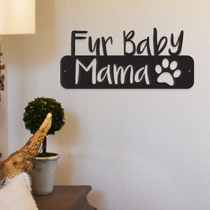 Fur Baby Mama - Metal Wall Art/Decor